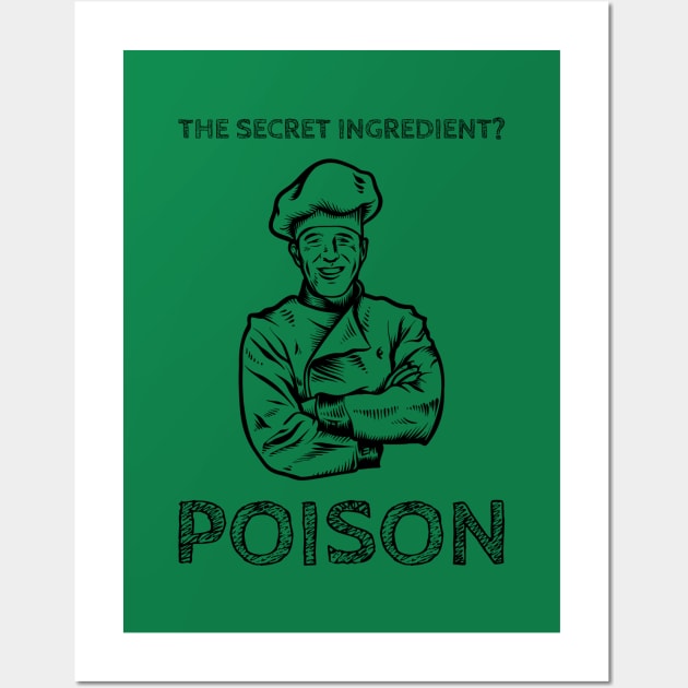 Chef - Secret Ingredient Poison Wall Art by DesignTrap